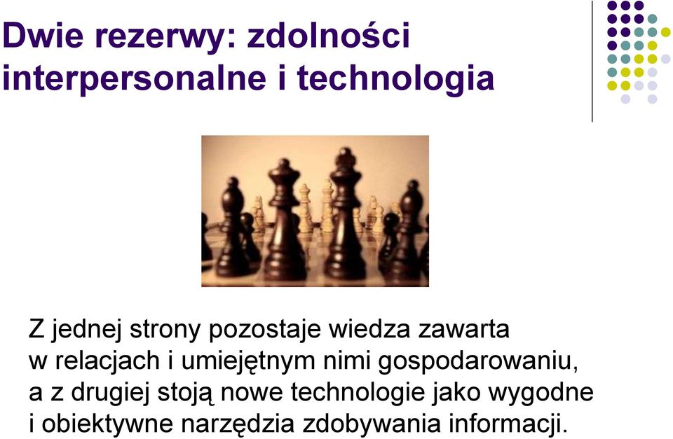 umiejętnym nimi gospodarowaniu, a z drugiej stoją nowe