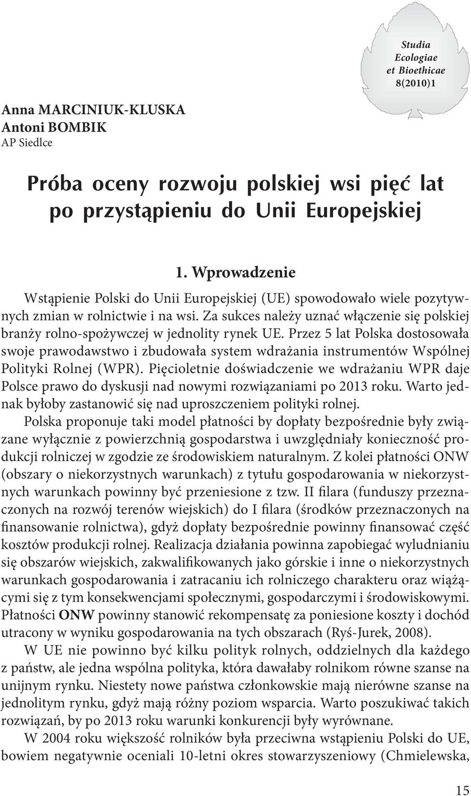 Za sukces należy uznać włączenie się polskiej branży rolno-spożywczej w jednolity rynek UE.