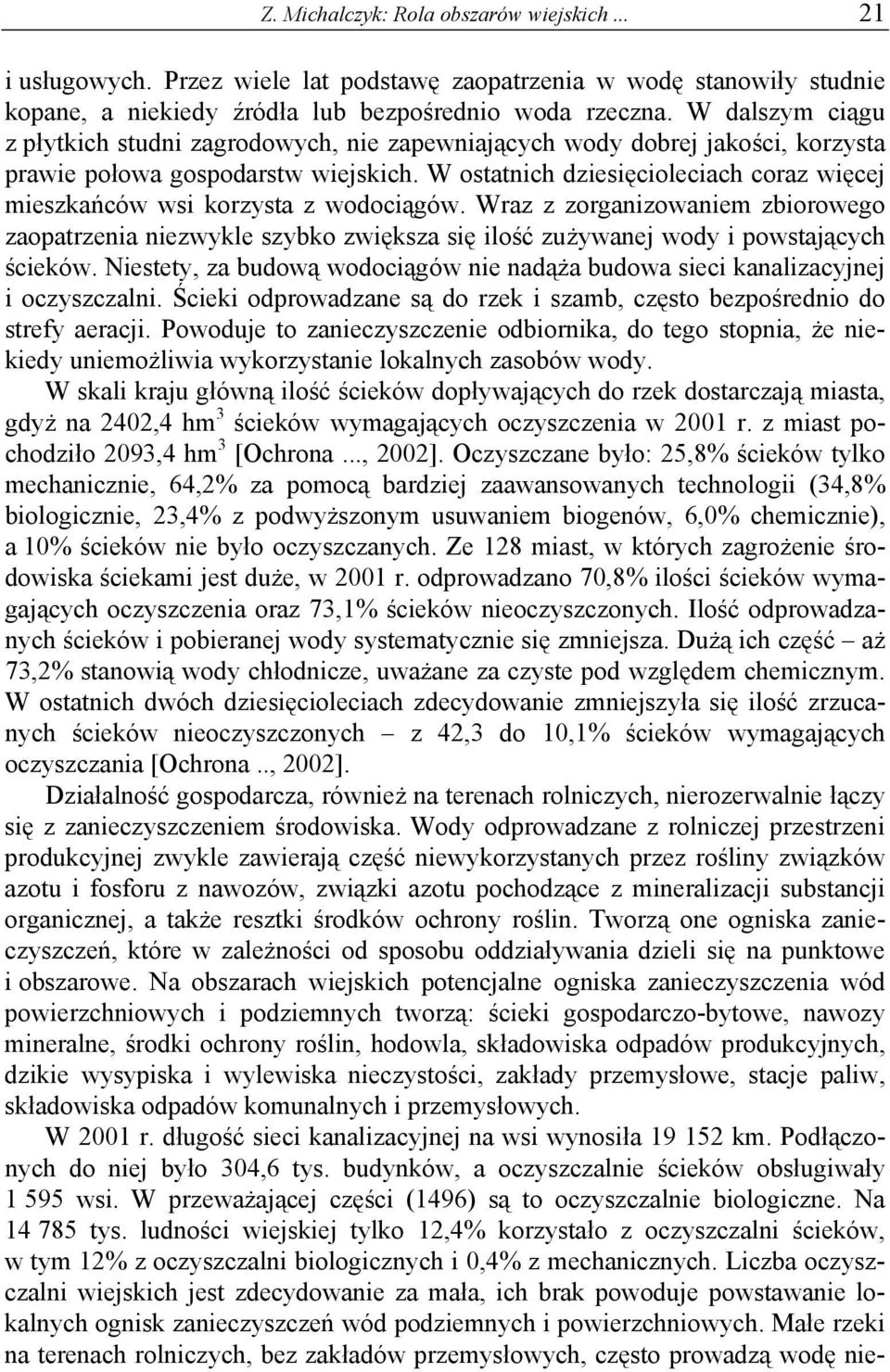 W ostatnich dziesięcioleciach coraz więcej mieszkańców wsi korzysta z wodociągów.