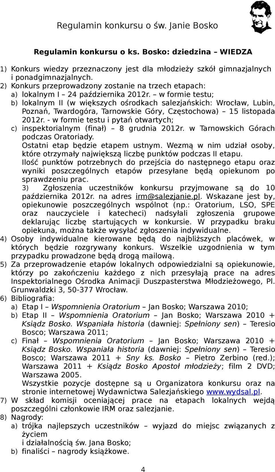 w formie testu; b) lokalnym II (w większych ośrodkach salezjańskich: Wrocław, Lubin, Poznań, Twardogóra, Tarnowskie Góry, Częstochowa) 15 listopada 2012r.