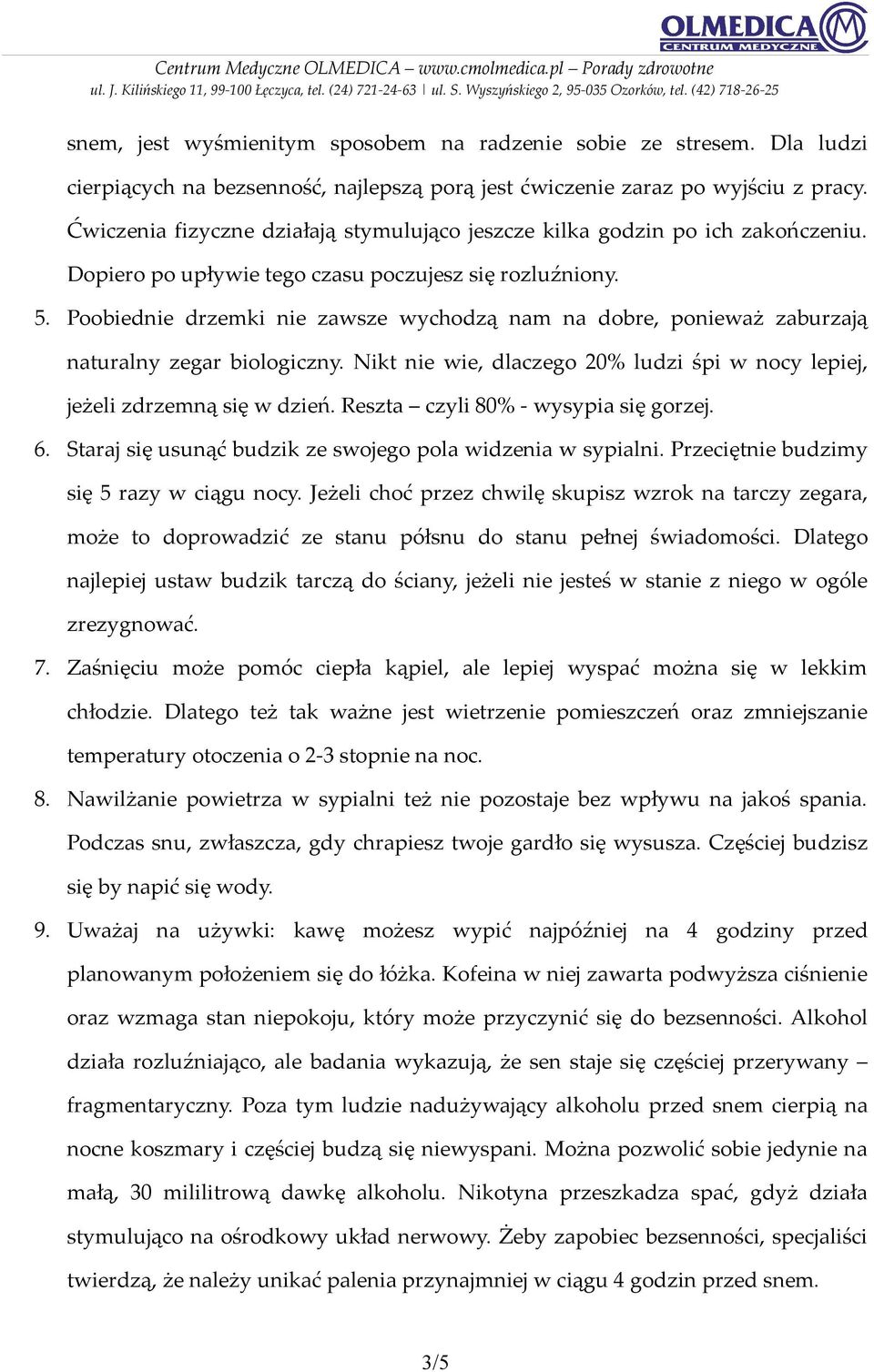 Poobiednie drzemki nie zawsze wychodzą nam na dobre, ponieważ zaburzają naturalny zegar biologiczny. Nikt nie wie, dlaczego 20% ludzi śpi w nocy lepiej, jeżeli zdrzemną się w dzień.