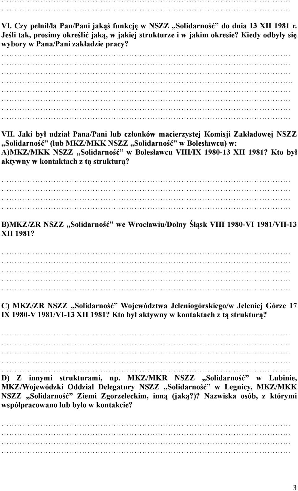 Jaki był udział Pana/Pani lub członków macierzystej Komisji Zakładowej NSZZ Solidarność (lub MKZ/MKK NSZZ Solidarność w Bolesławcu) w: A)MKZ/MKK NSZZ Solidarność w Bolesławcu VIII/IX 1980-13 XII 1981?