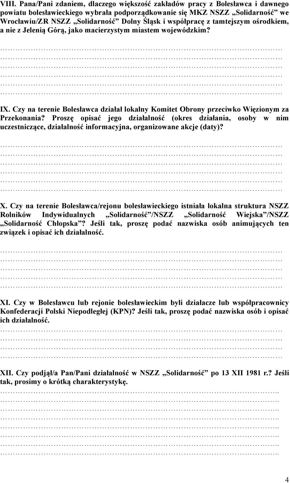 Proszę opisać jego działalność (okres działania, osoby w nim uczestniczące, działalność informacyjna, organizowane akcje (daty)? X.