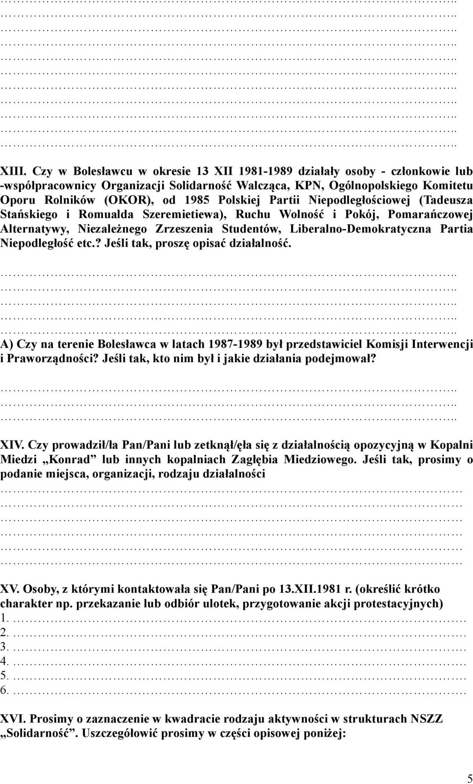 Niepodległość etc.? Jeśli tak, proszę opisać działalność. A) Czy na terenie Bolesławca w latach 1987-1989 był przedstawiciel Komisji Interwencji i Praworządności?