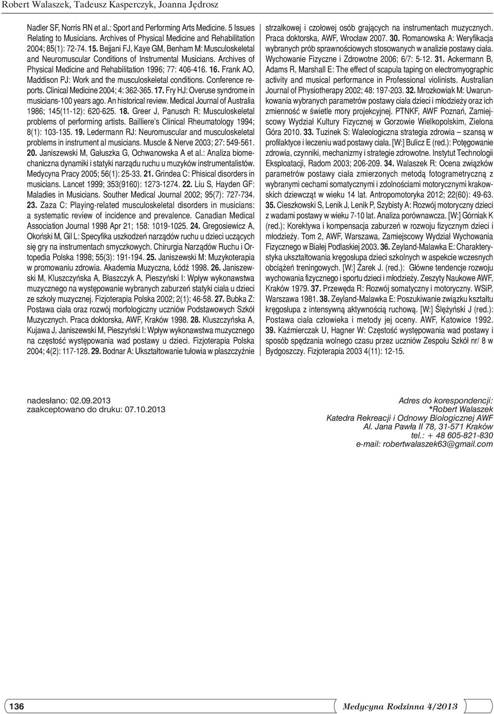 Archives of Physical Medicine and Rehabilitation 1996; 77: 406-416. 16. Frank AO, Maddison PJ: Work and the musculoskeletal conditions. Conference reports. Clinical Medicine 2004; 4: 362-365. 17.