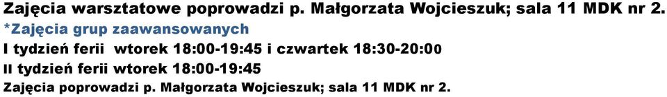 *Zajęcia grup zaawansowanych I tydzień ferii wtorek 18:00-19:45