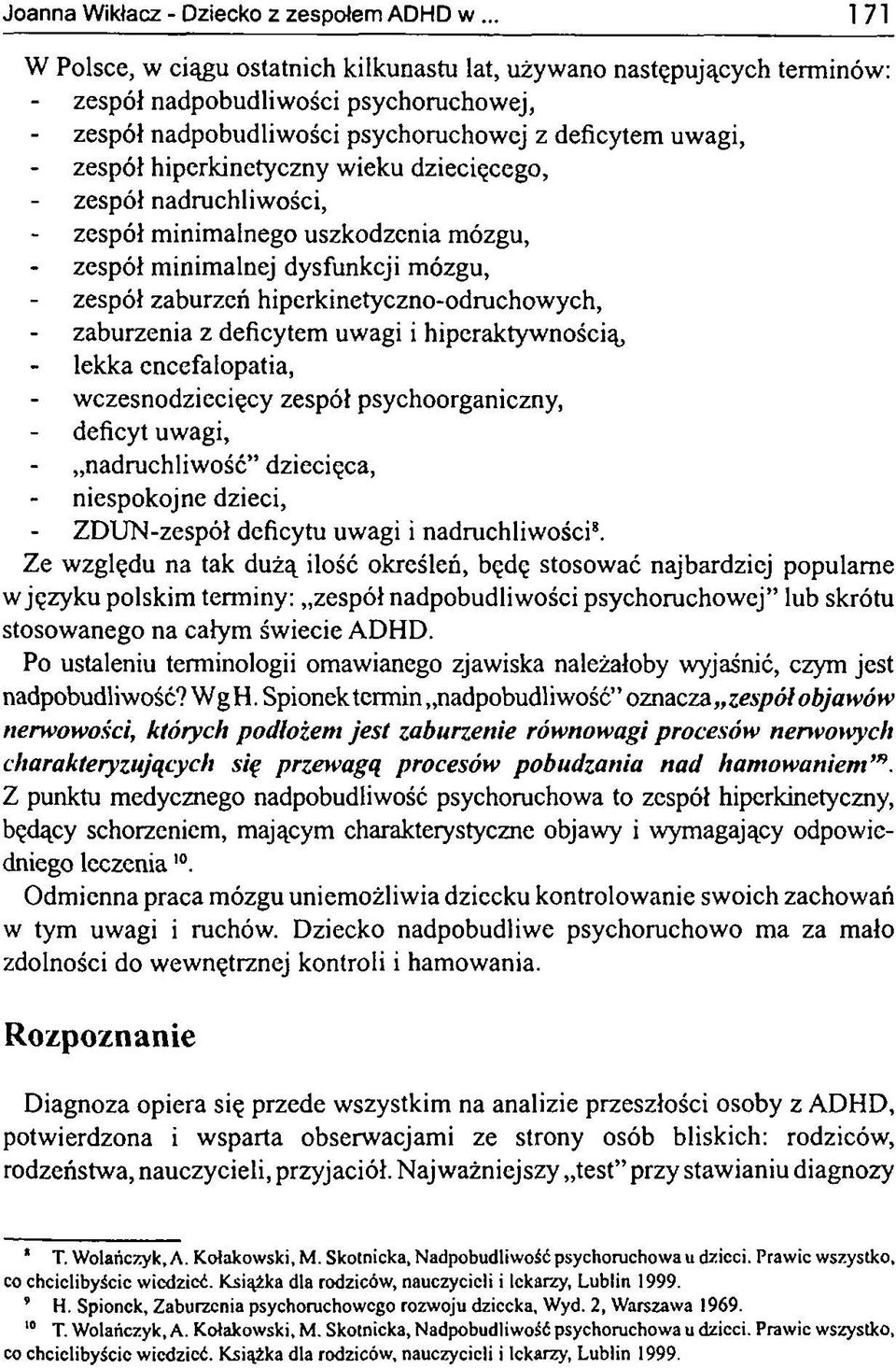 hiperkinetyczno-odruchowych, zaburzenia z deficytem uwagi i hiperaktywnością, lekka encefalopatia, wczesnodziecięcy zespół psychoorganiczny, deficyt uwagi, nadruchliwość dziecięca, niespokojne