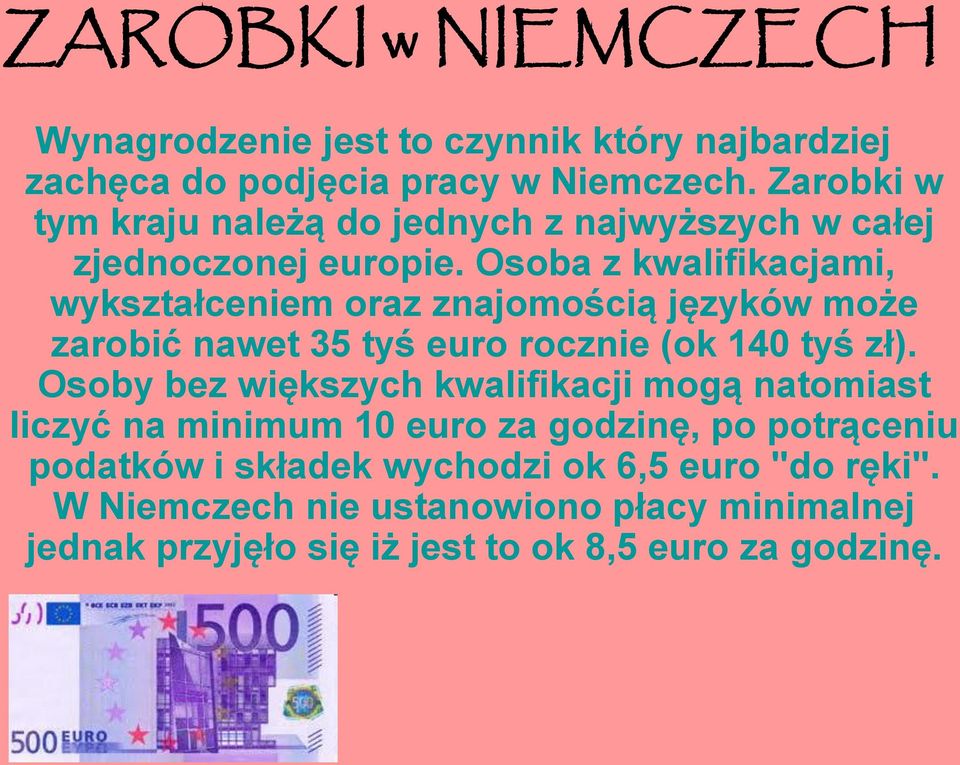 Osoba z kwalifikacjami, wykształceniem oraz znajomością języków może zarobić nawet 35 tyś euro rocznie (ok 140 tyś zł).