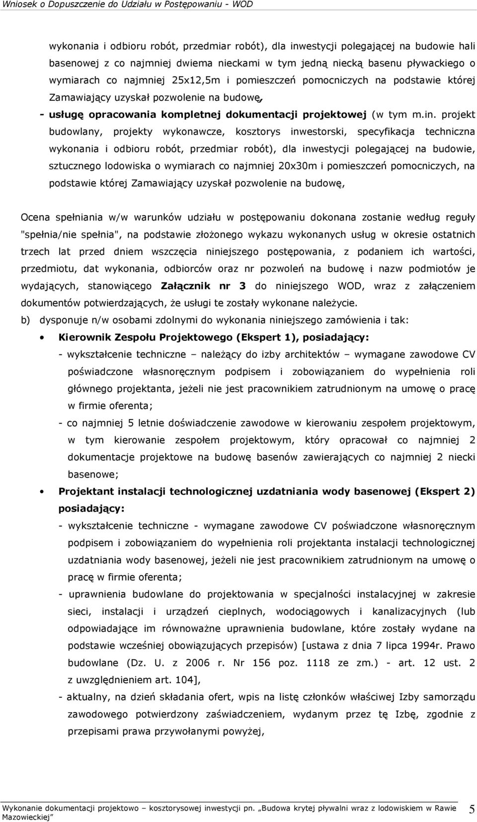 projekt budowlany, projekty wykonawcze, kosztorys inwestorski, specyfikacja techniczna wykonania i odbioru robót, przedmiar robót), dla inwestycji polegającej na budowie, sztucznego lodowiska o