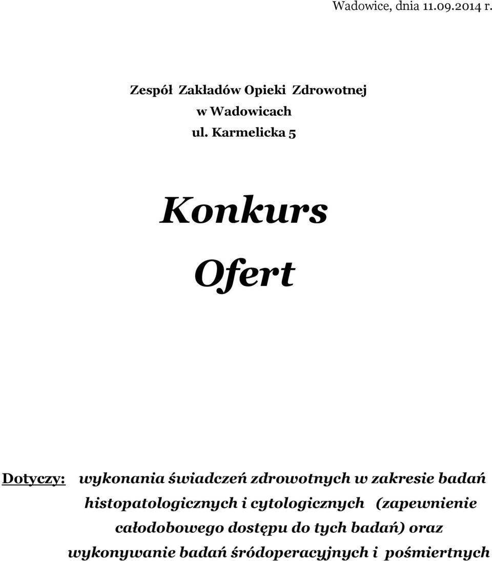 Karmelicka 5 Konkurs Ofert Dotyczy: wykonania świadczeń zdrowotnych w