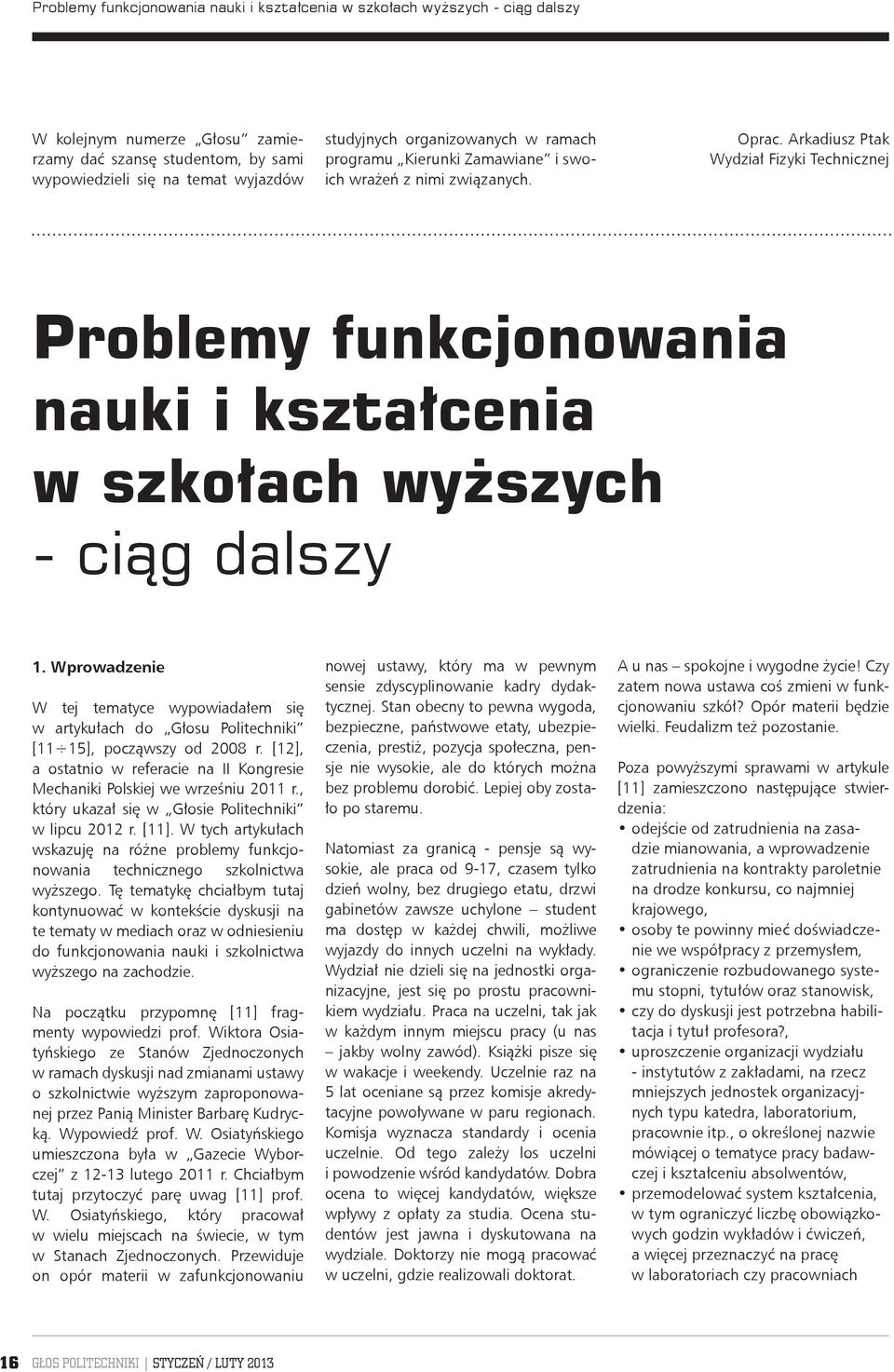 Arkadiusz Ptak Wydział Fizyki Technicznej Problemy funkcjonowania nauki i kształcenia w szkołach wyższych - ciąg dalszy 1.