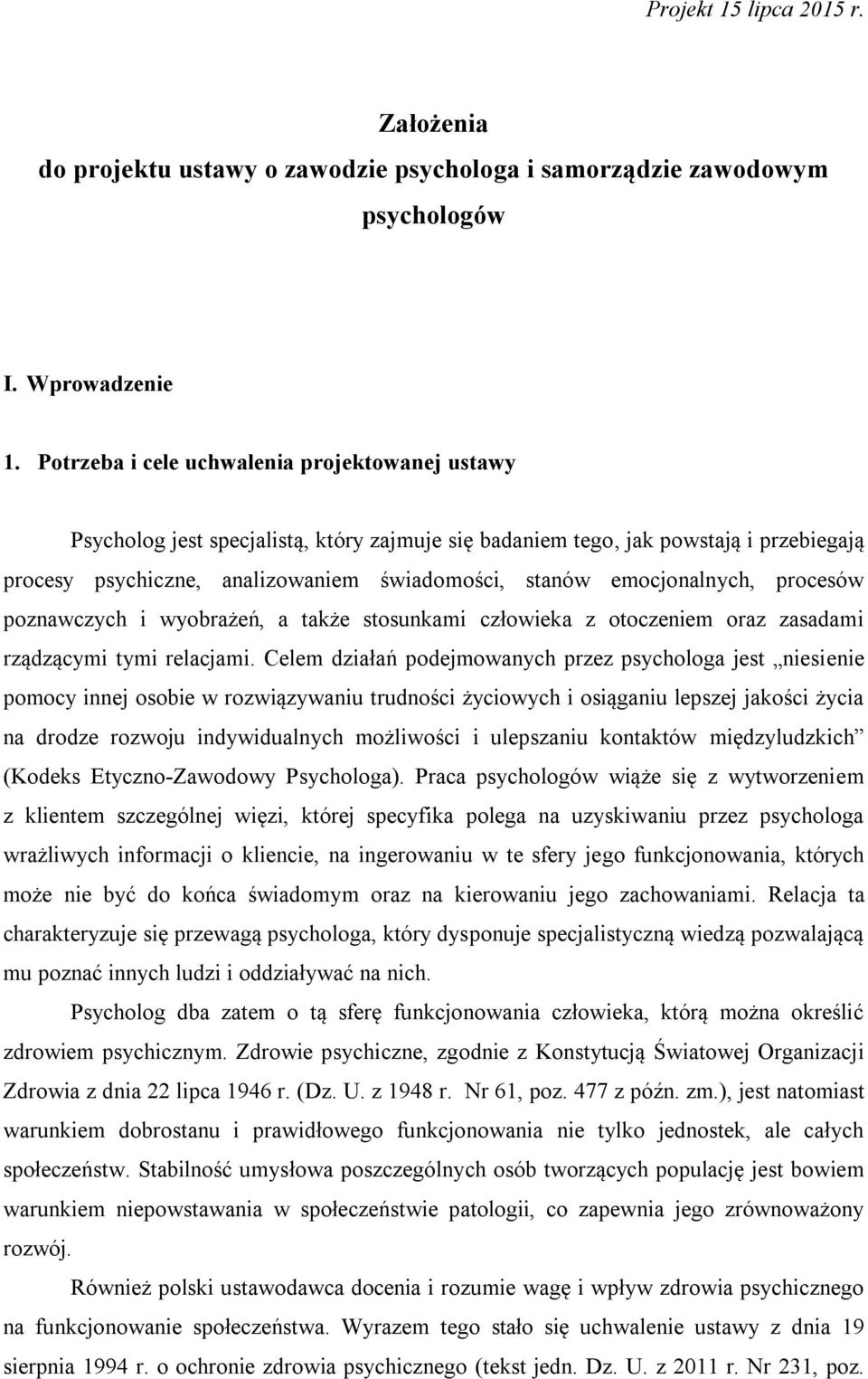 emocjonalnych, procesów poznawczych i wyobrażeń, a także stosunkami człowieka z otoczeniem oraz zasadami rządzącymi tymi relacjami.