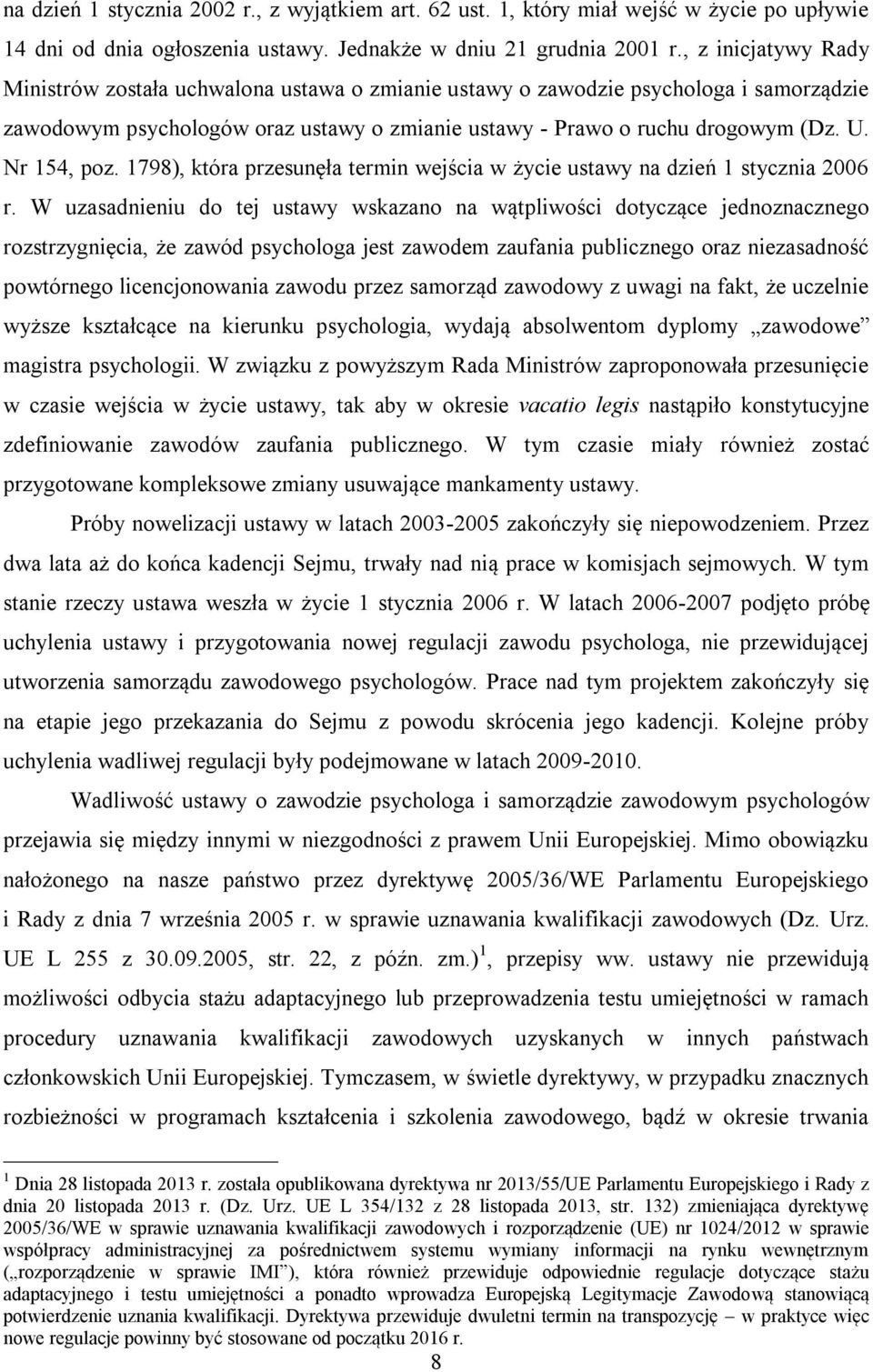 Nr 154, poz. 1798), która przesunęła termin wejścia w życie ustawy na dzień 1 stycznia 2006 r.