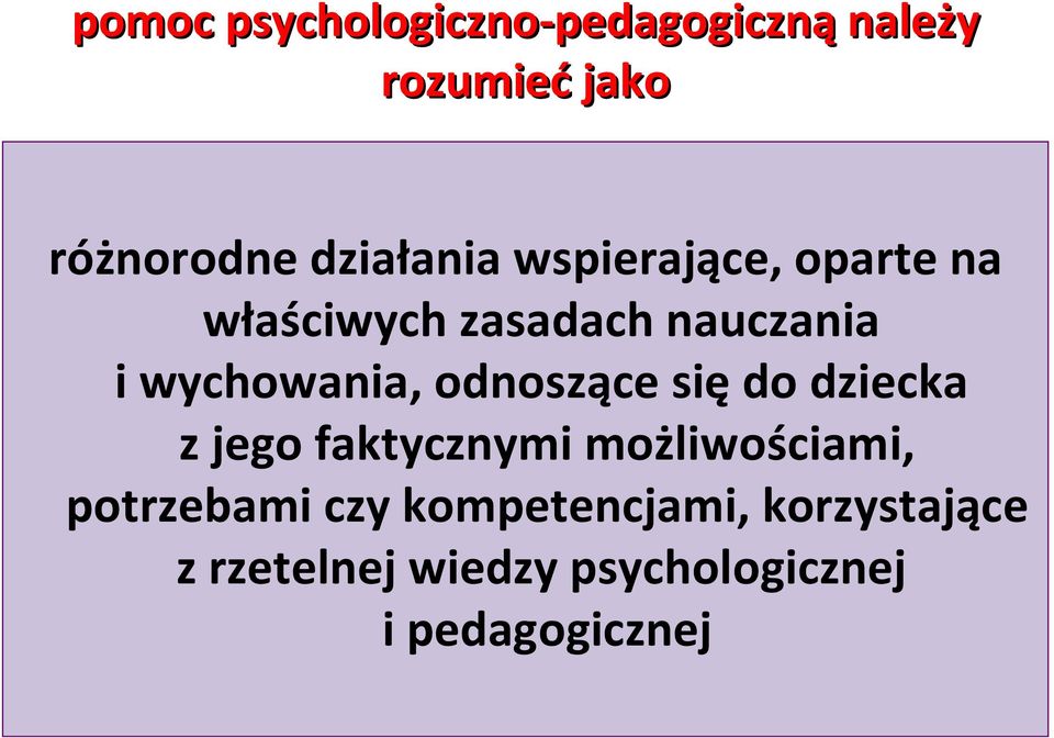 wychowania, odnoszące się do dziecka z jego faktycznymi możliwościami,