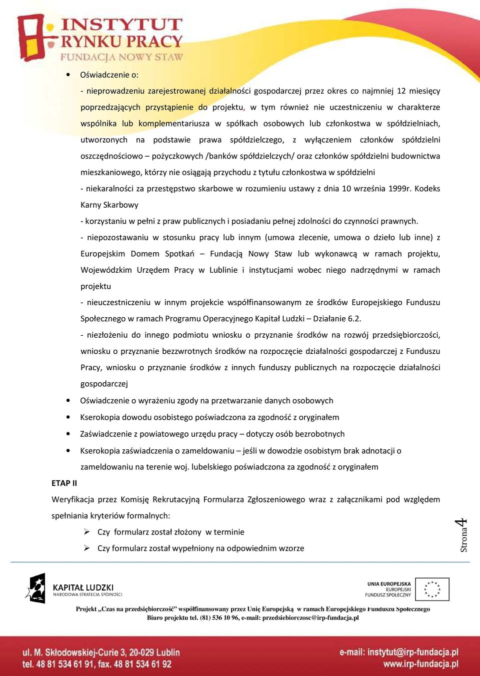 pożyczkowych /banków spółdzielczych/ oraz członków spółdzielni budownictwa mieszkaniowego, którzy nie osiągają przychodu z tytułu członkostwa w spółdzielni - niekaralności za przestępstwo skarbowe w