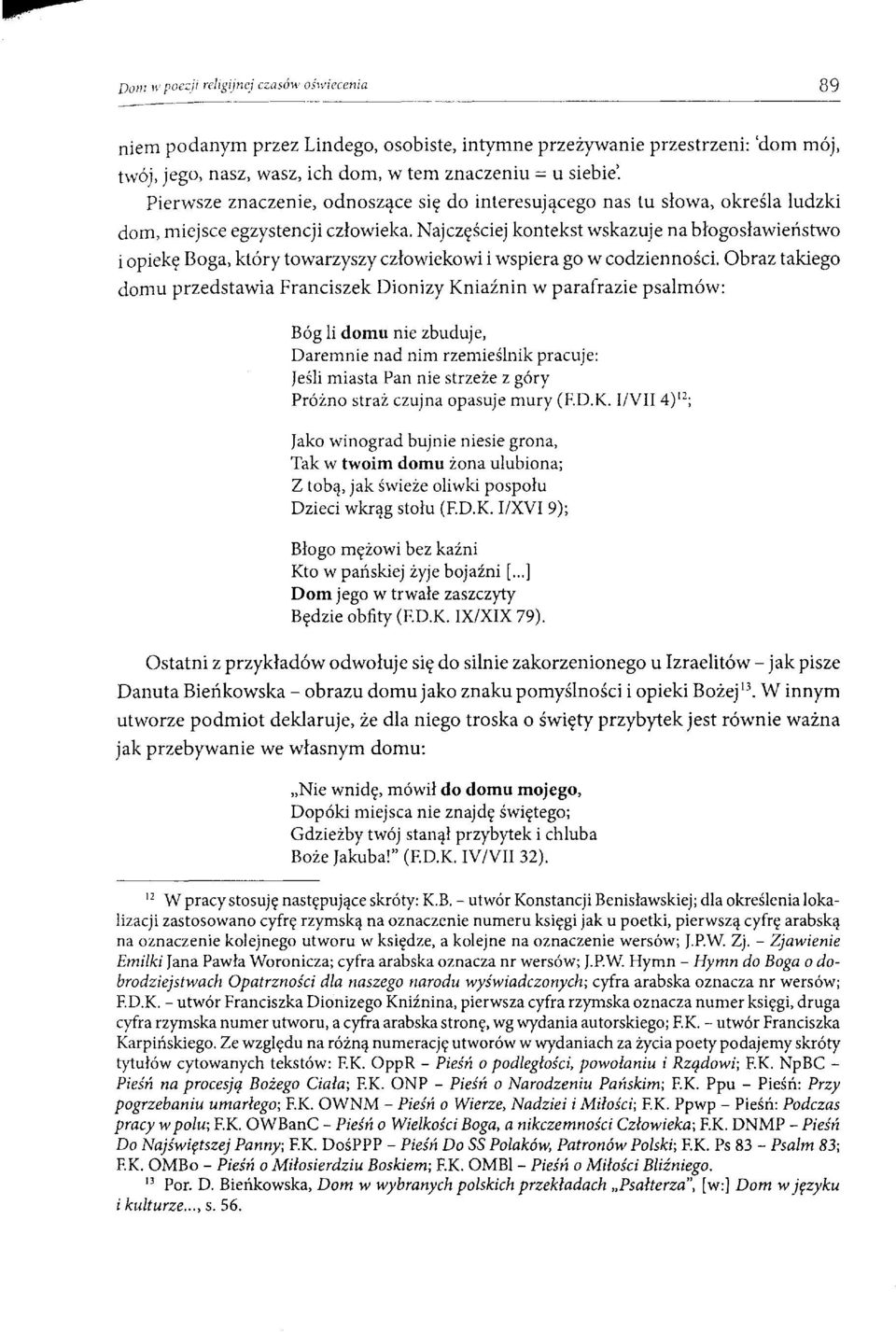 Najczęściej kontekst wskazuje na błogosławieństwo i opiekę Boga, który towarzyszy człowiekowi i wspiera go w codzienności.