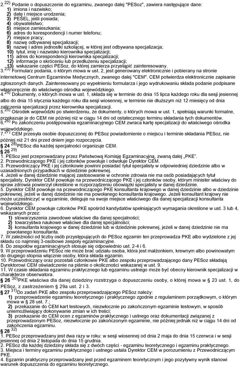 imię i nazwisko kierownika specjalizacji; 11) adres do korespondencji kierownika specjalizacji; 12) informacje o skróceniu lub przedłużeniu specjalizacji; 13) wskazanie części PESoz, do której