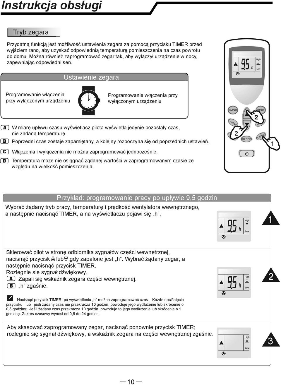 Ustawienie zegara h Programowanie włączenia przy wyłączonym urządzeniu Programowanie włączenia przy wyłączonym urządzeniu W miarę upływu czasu wyświetlacz pilota wyświetla jedynie pozostały czas, nie