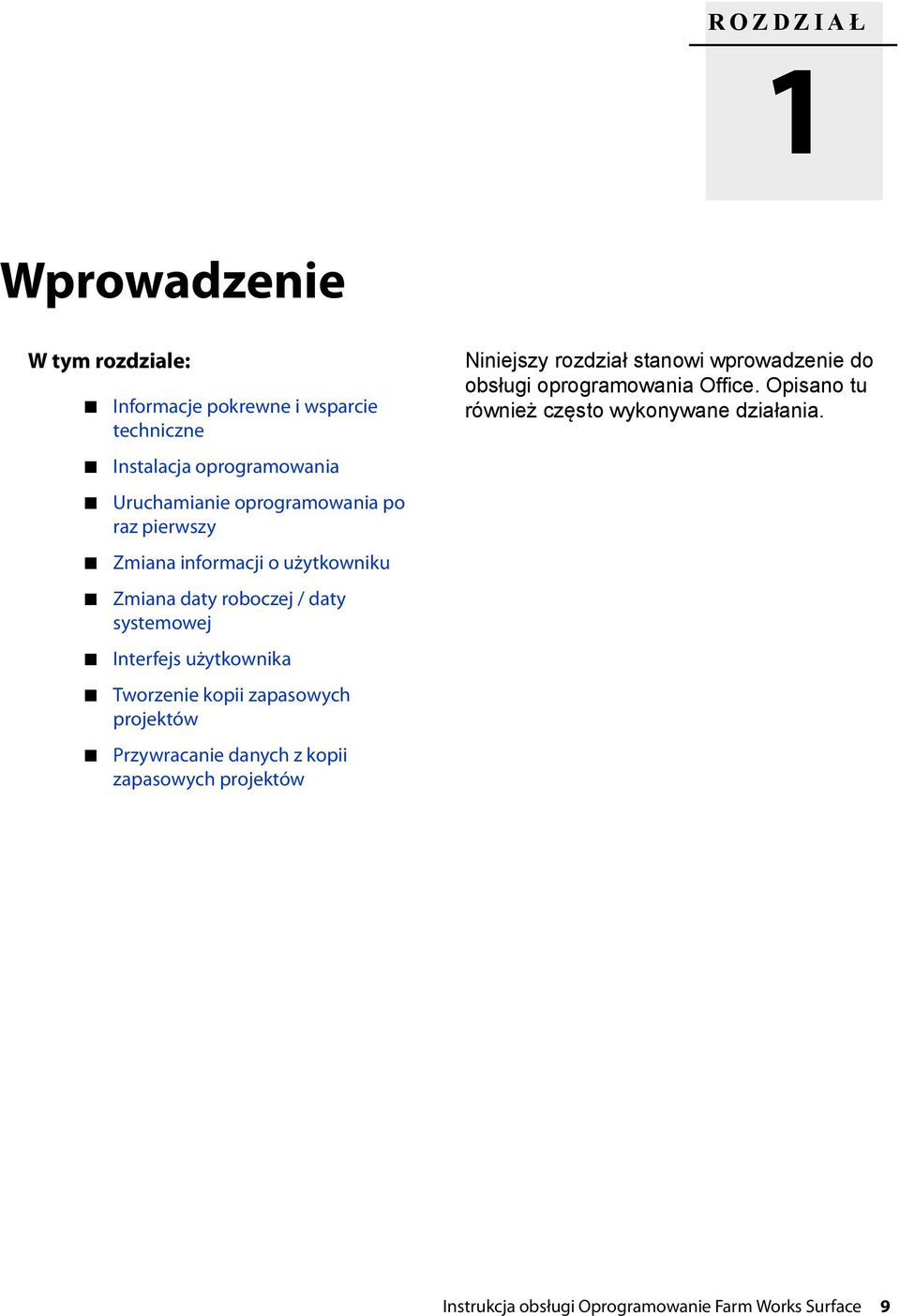 Tworzenie kopii zapasowych projektów Przywracanie danych z kopii zapasowych projektów Niniejszy rozdział stanowi wprowadzenie