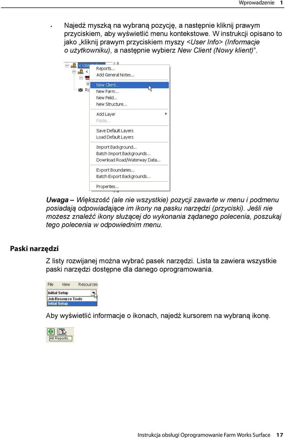 Uwaga Większość (ale nie wszystkie) pozycji zawarte w menu i podmenu posiadają odpowiadające im ikony na pasku narzędzi (przyciski).