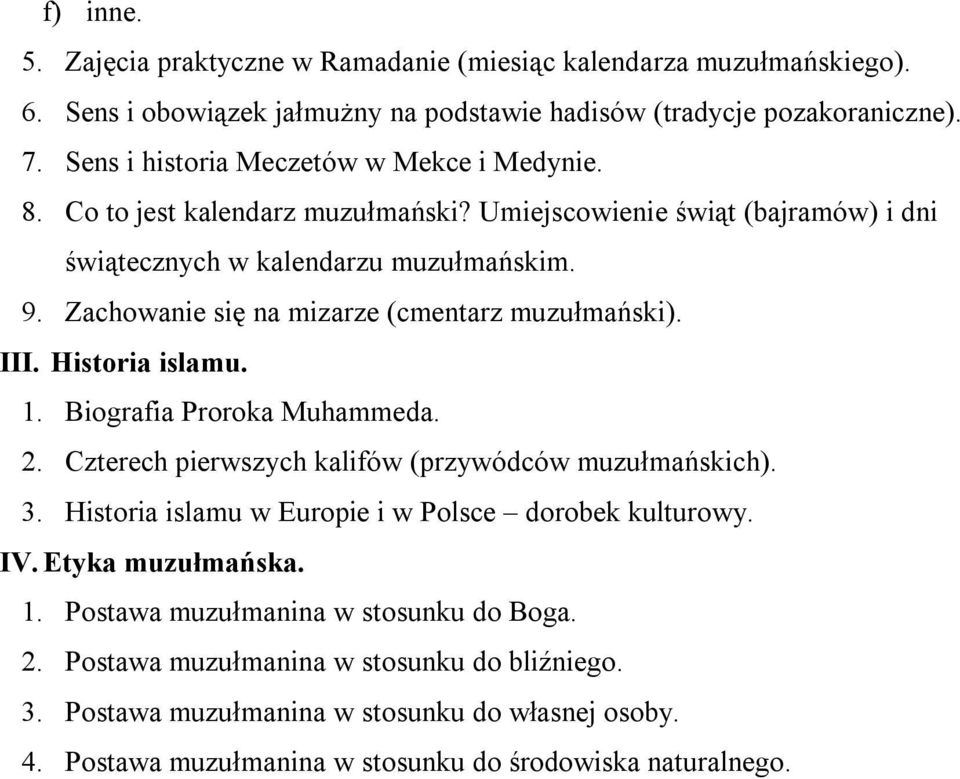 Zachowanie się na mizarze (cmentarz muzułmański). III. Historia islamu. 1. Biografia Proroka Muhammeda. 2. Czterech pierwszych kalifów (przywódców muzułmańskich). 3.