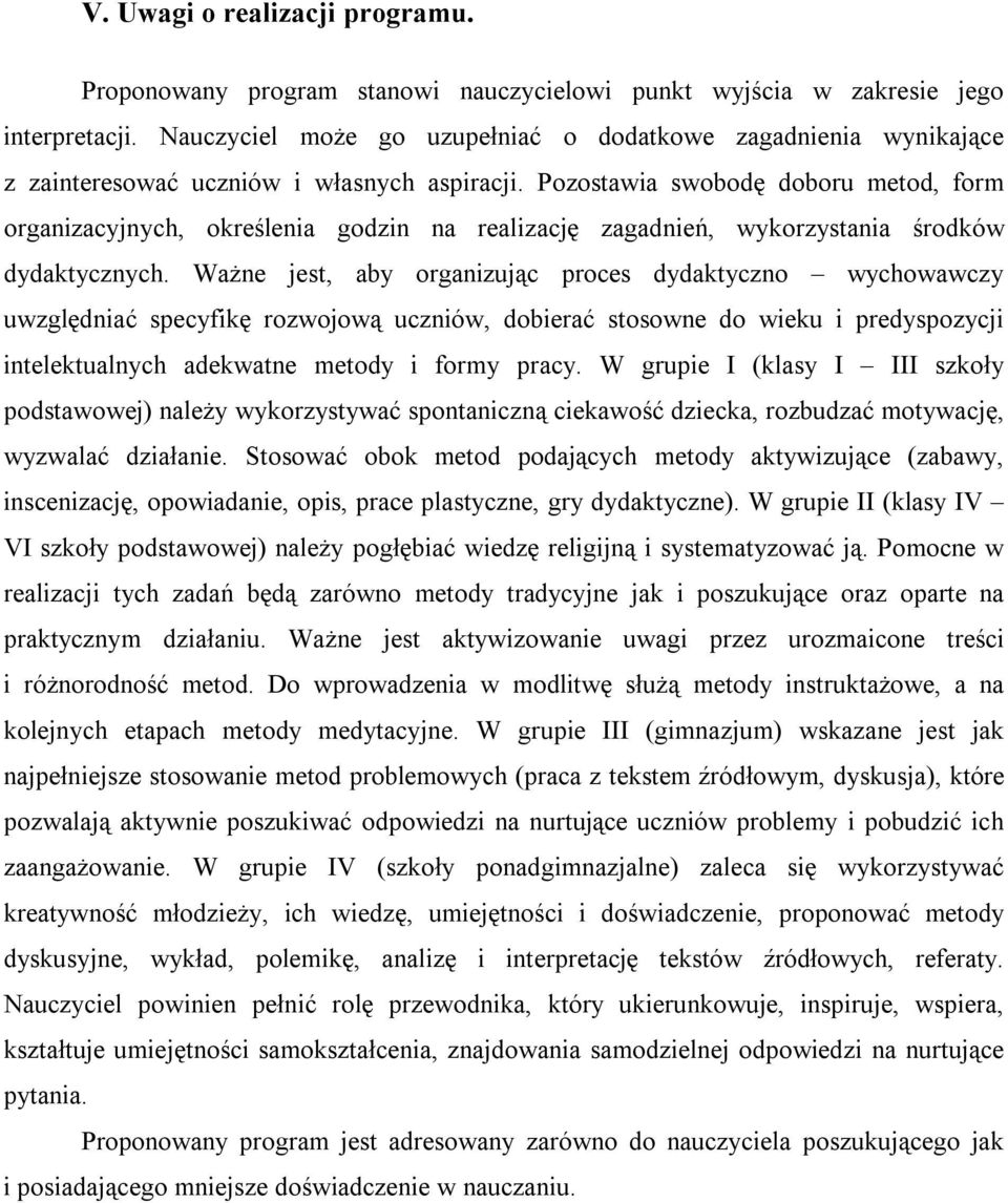 Pozostawia swobodę doboru metod, form organizacyjnych, określenia godzin na realizację zagadnień, wykorzystania środków dydaktycznych.