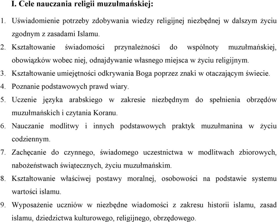 Kształtowanie umiejętności odkrywania Boga poprzez znaki w otaczającym świecie. 4. Poznanie podstawowych prawd wiary. 5.