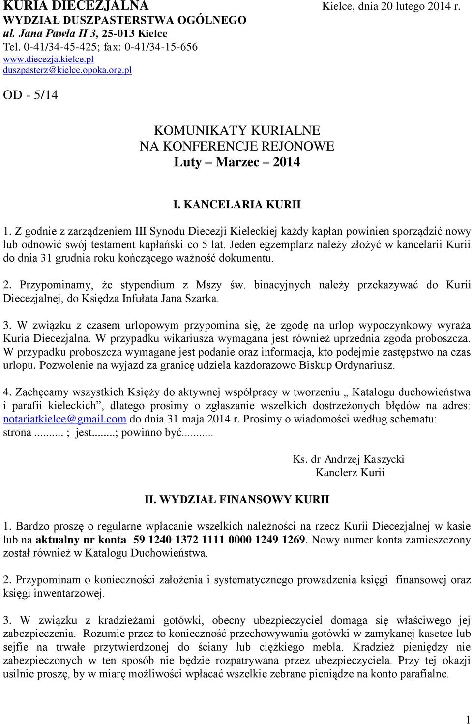 Z godnie z zarządzeniem III Synodu Diecezji Kieleckiej każdy kapłan powinien sporządzić nowy lub odnowić swój testament kapłański co 5 lat.