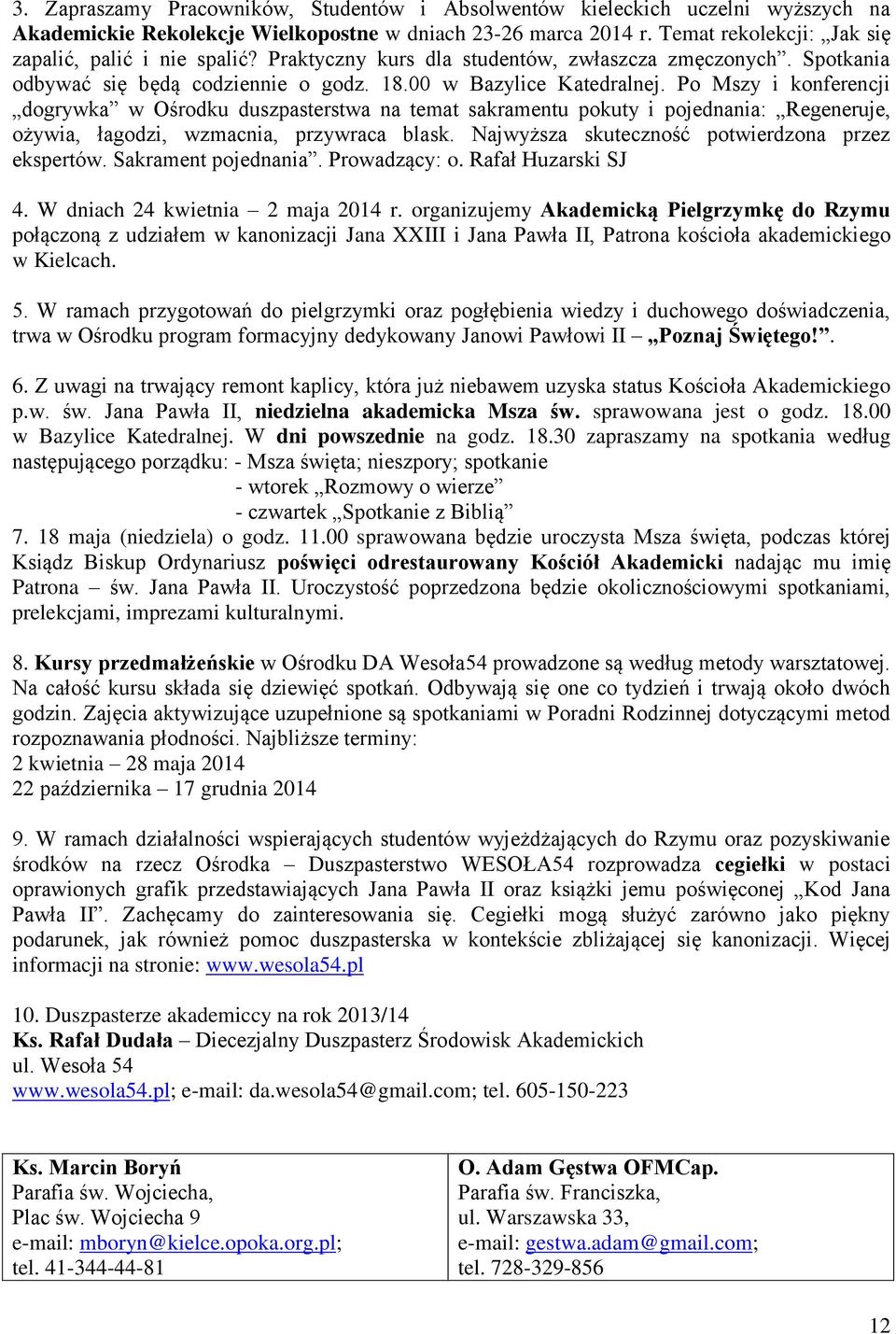 Po Mszy i konferencji dogrywka w Ośrodku duszpasterstwa na temat sakramentu pokuty i pojednania: Regeneruje, ożywia, łagodzi, wzmacnia, przywraca blask.