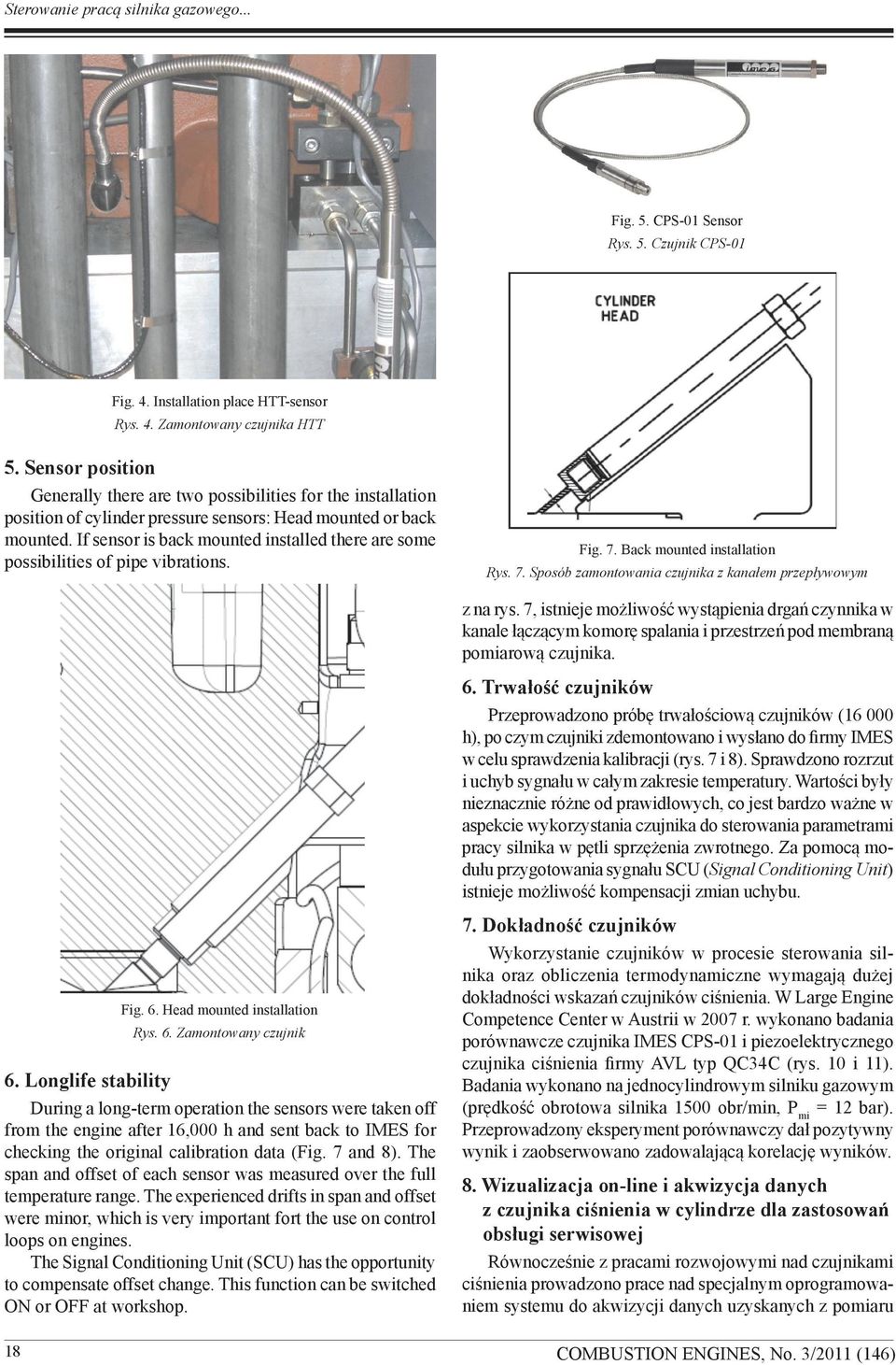 If sensor is back mounted installed there are some possibilities of pipe vibrations. Fig. 7. Back mounted installation Rys. 7. Sposób zamontowania czujnika z kanałem przepływowym z na rys.