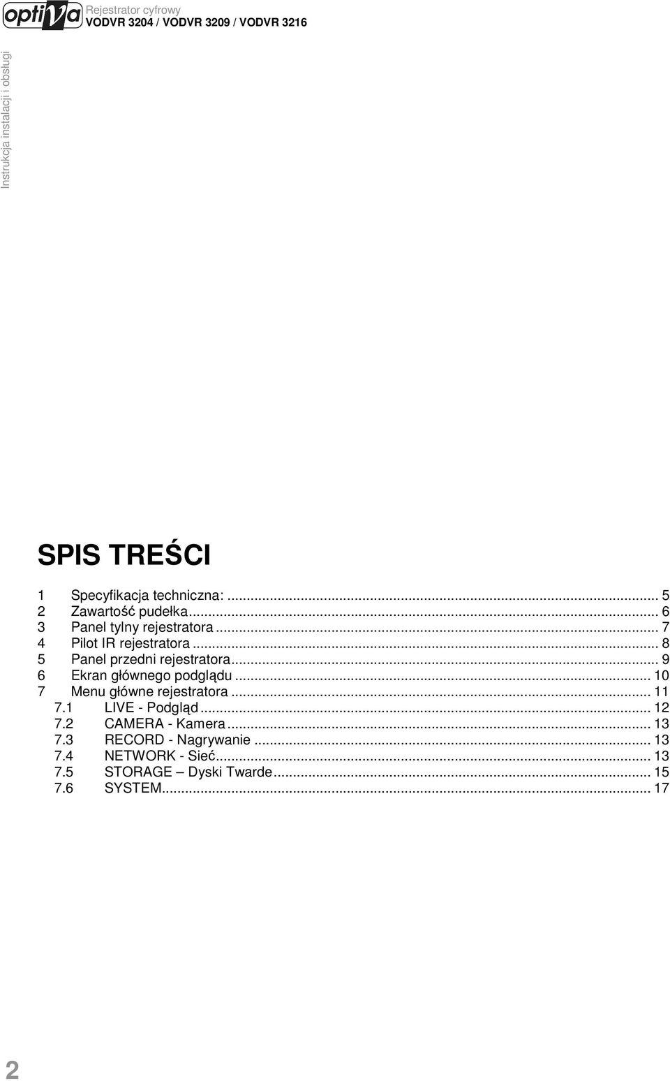 .. 10 7 Menu główne rejestratora... 11 7.1 LIVE - Podgląd... 12 7.2 CAMERA - Kamera... 13 7.