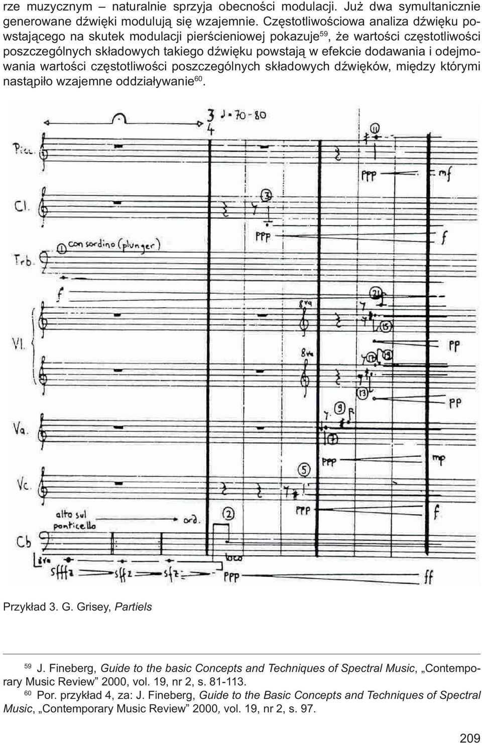dodawania i odejmowania wartości częstotliwości poszczególnych składowych dźwięków, między którymi nastąpiło wzajemne oddziaływanie 60. Przykład 3. G. Grisey, Partiels 59 J.