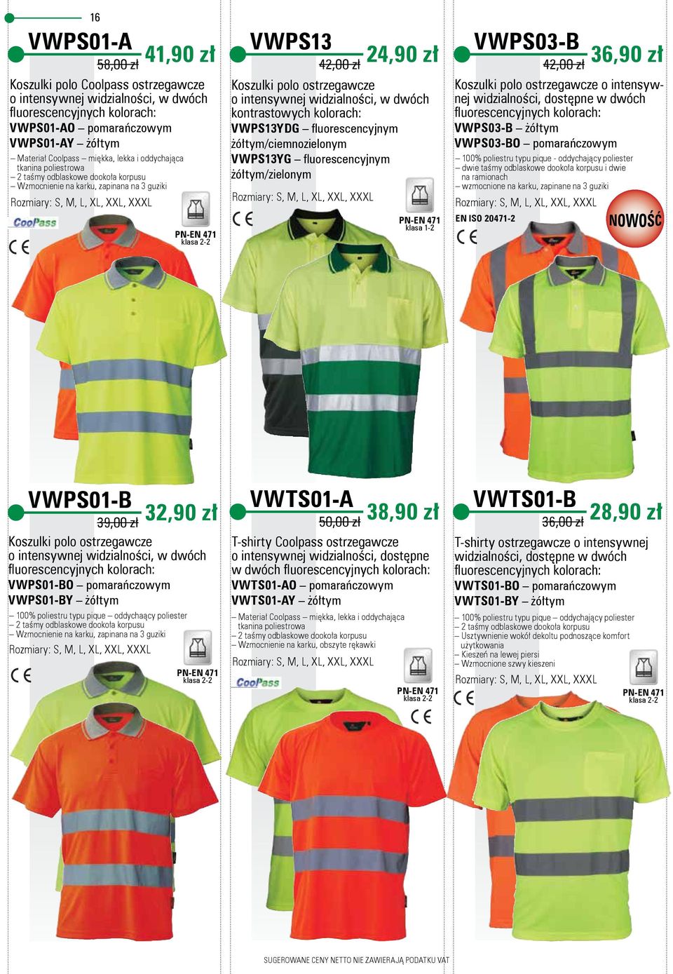 kolorach: VWPS13YDG fl uorescencyjnym żółtym/ciemnozielonym VWPS13YG fl uorescencyjnym żółtym/zielonym VWPS03-B 42,00 zł 36,90 zł Koszulki polo ostrzegawcze o intensywnej widzialności, dostępne w