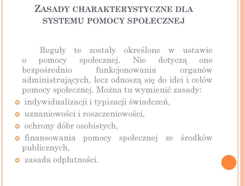 Nie dotyczą one bezpośrednio funkcjonowania organów administrujących, lecz odnoszą się do idei i celów