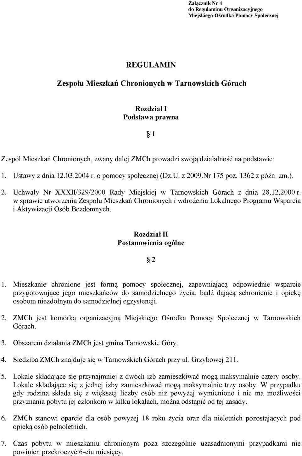 12.2000 r. w sprawie utworzenia Zespołu Mieszkań Chronionych i wdrożenia Lokalnego Programu Wsparcia i Aktywizacji Osób Bezdomnych. Rozdział II Postanowienia ogólne 2 1.