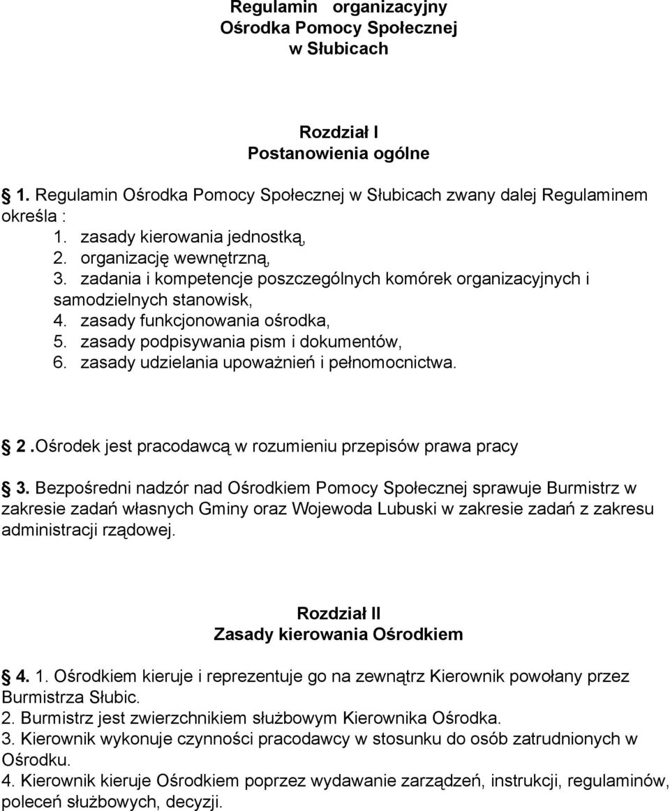 zasady podpisywania pism i dokumentów, 6. zasady udzielania upoważnień i pełnomocnictwa. 2.Ośrodek jest pracodawcą w rozumieniu przepisów prawa pracy 3.