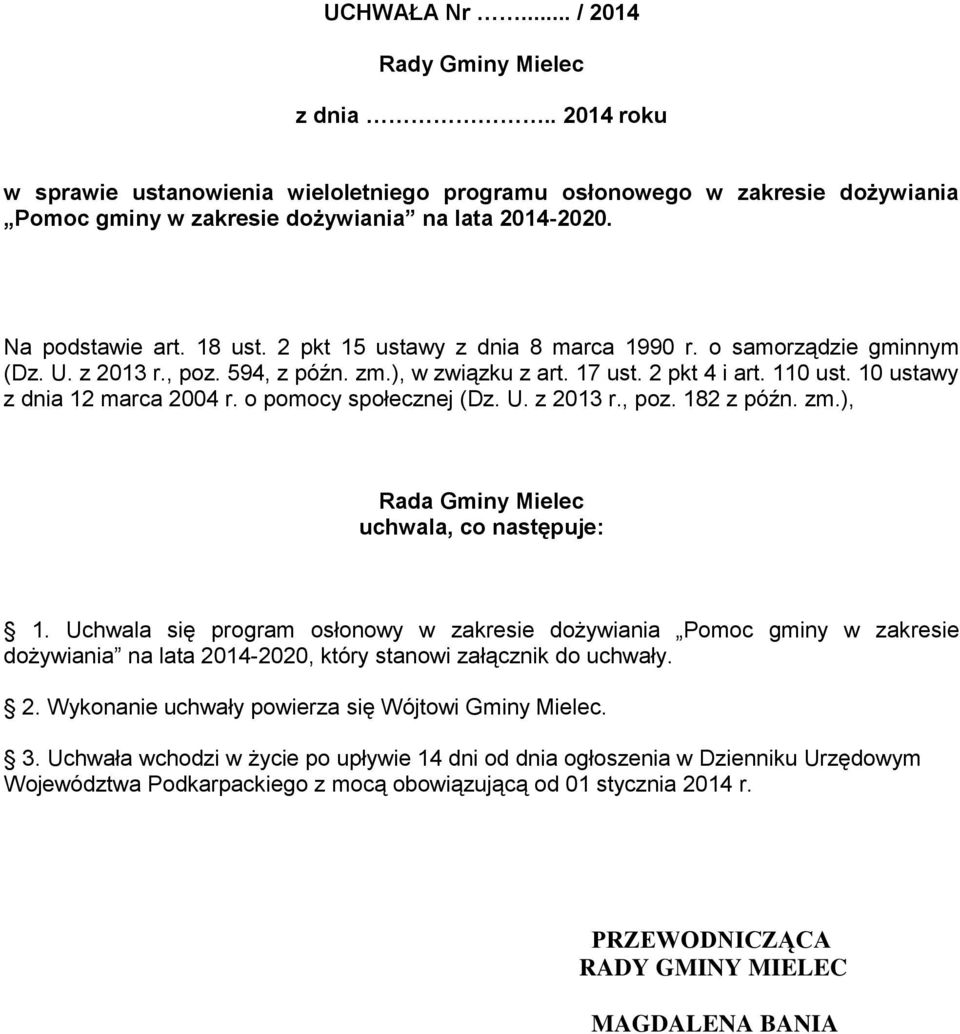 10 ustawy z dnia 12 marca 2004 r. o pomocy społecznej (Dz. U. z 2013 r., poz. 182 z późn. zm.), Rada Gminy Mielec uchwala, co następuje: 1.