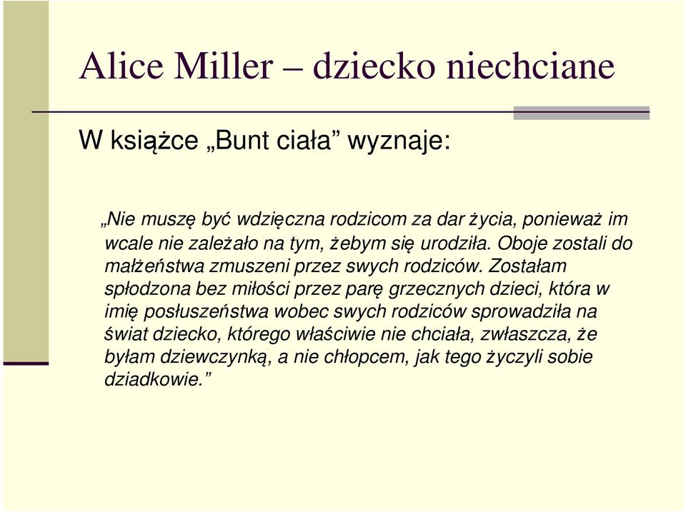 Zostałam spłodzona bez miłości przez parę grzecznych dzieci, która w imię posłuszeństwa wobec swych rodziców