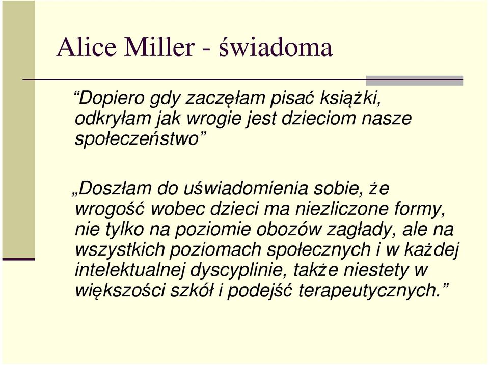 niezliczone formy, nie tylko na poziomie obozów zagłady, ale na wszystkich poziomach