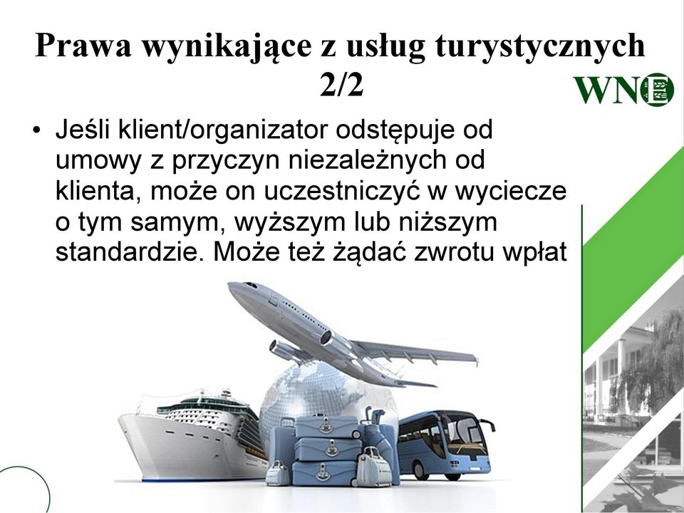 niezależnych od klienta, może on uczestniczyć w wyciecze