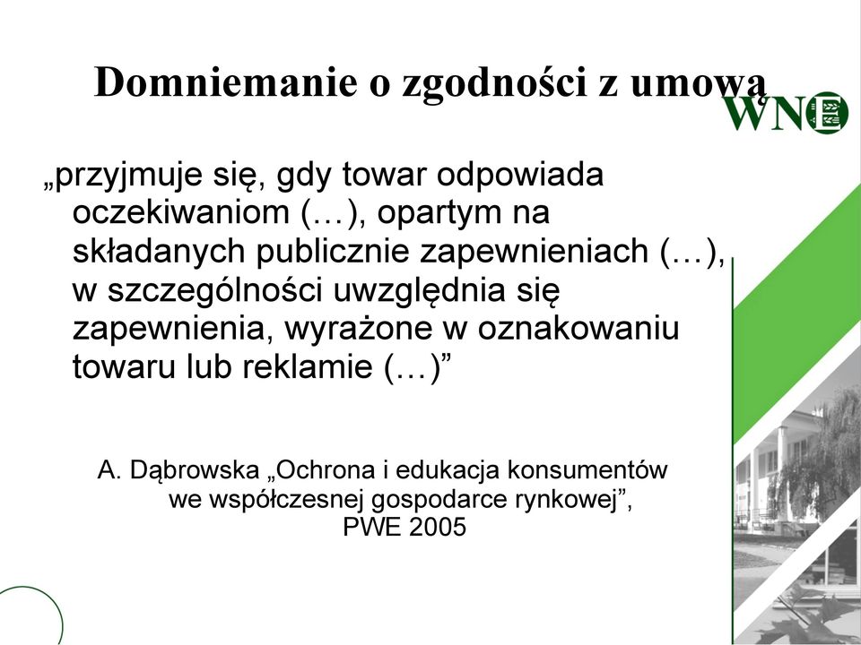 uwzględnia się zapewnienia, wyrażone w oznakowaniu towaru lub reklamie ( ) A.