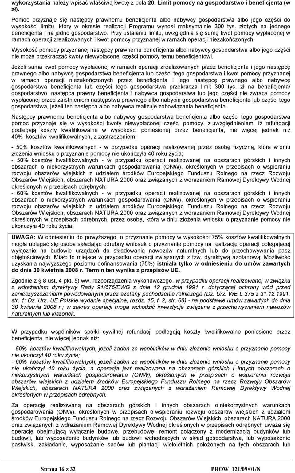 złotych na jednego beneficjenta i na jedno gospodarstwo.