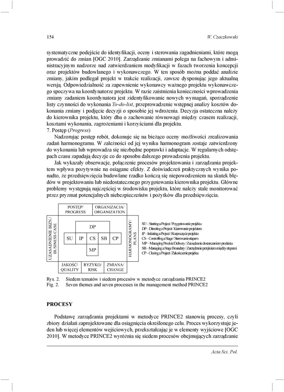 W ten sposób można poddać analizie zmiany, jakim podlegał projekt w trakcie realizacji, zawsze dysponując jego aktualną wersją.