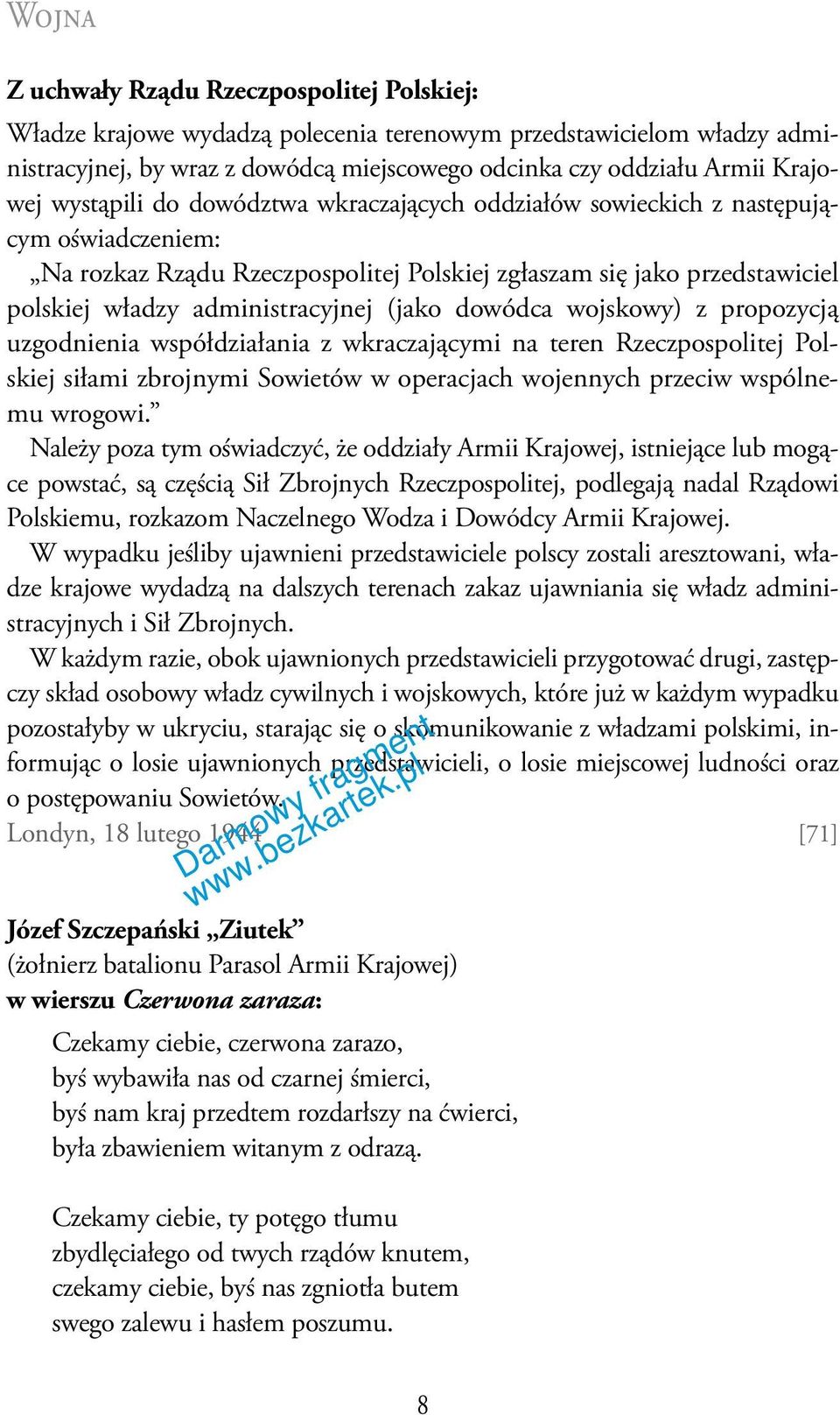 (jako dowódca wojskowy) z propozycją uzgodnienia współdziałania z wkraczającymi na teren Rzeczpospolitej Polskiej siłami zbrojnymi Sowietów w operacjach wojennych przeciw wspólnemu wrogowi.