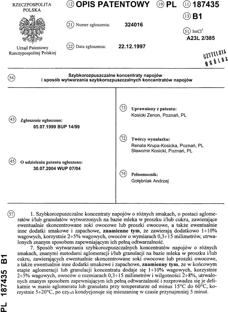 1997 (13) B1 (51) IntCl7 A23L 2/385 ( 5 4 ) Szybkorozpuszczalne koncentraty napojów i sposób wytwarzania szybkorozpuszczalnych koncentratów napojów (43) Zgłoszenie ogłoszono: 05.07.