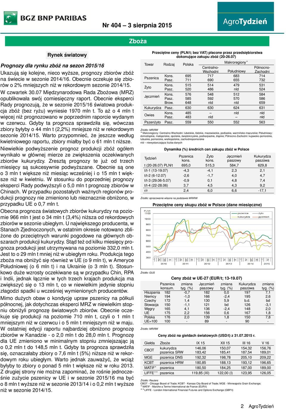 Obecnie eksperci Rady prognozuja, że w sezonie 2015/16 światowa produkcja zbóż (bez ryżu) wyniesie 1970 mln t. To aż o 4 mln t więcej niż prognozowano w poprzednim raporcie wydanym w czerwcu.