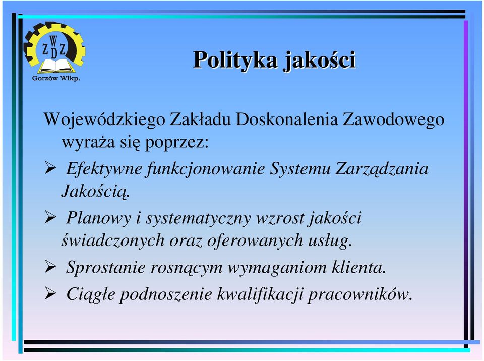 Planowy i systematyczny wzrost jakości świadczonych oraz oferowanych usług.