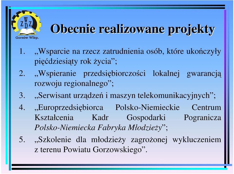 Wspieranie przedsiębiorczości lokalnej gwarancją rozwoju regionalnego ; 3.