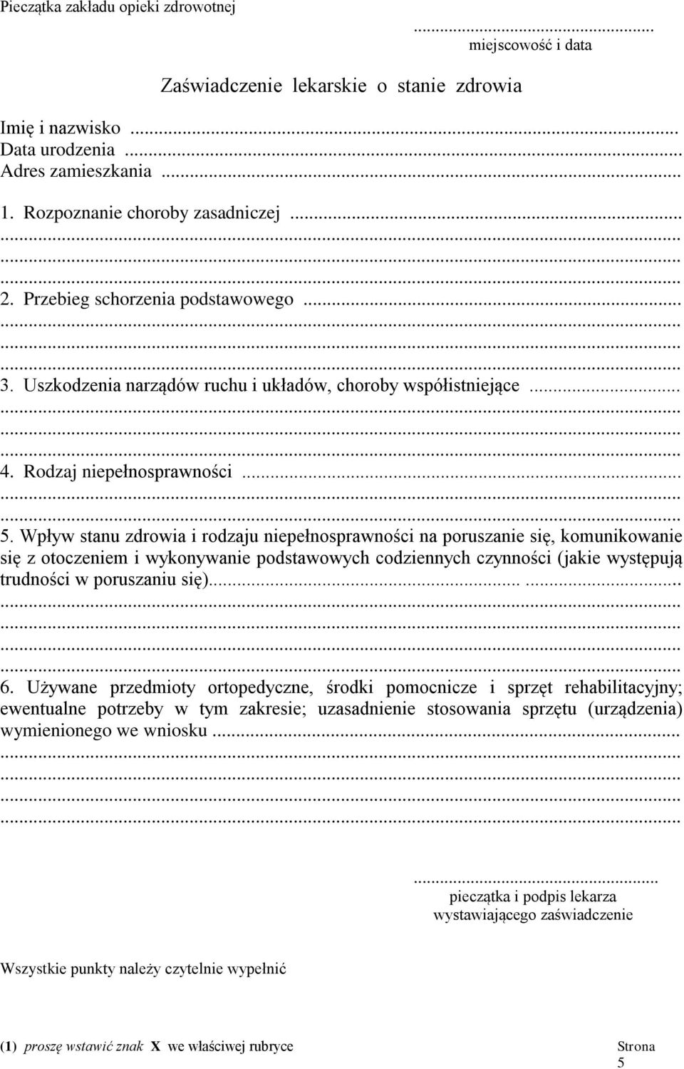 Wpływ stanu zdrowia i rodzaju niepełnosprawności na poruszanie się, komunikowanie się z otoczeniem i wykonywanie podstawowych codziennych czynności (jakie występują trudności w poruszaniu się)...... 6.