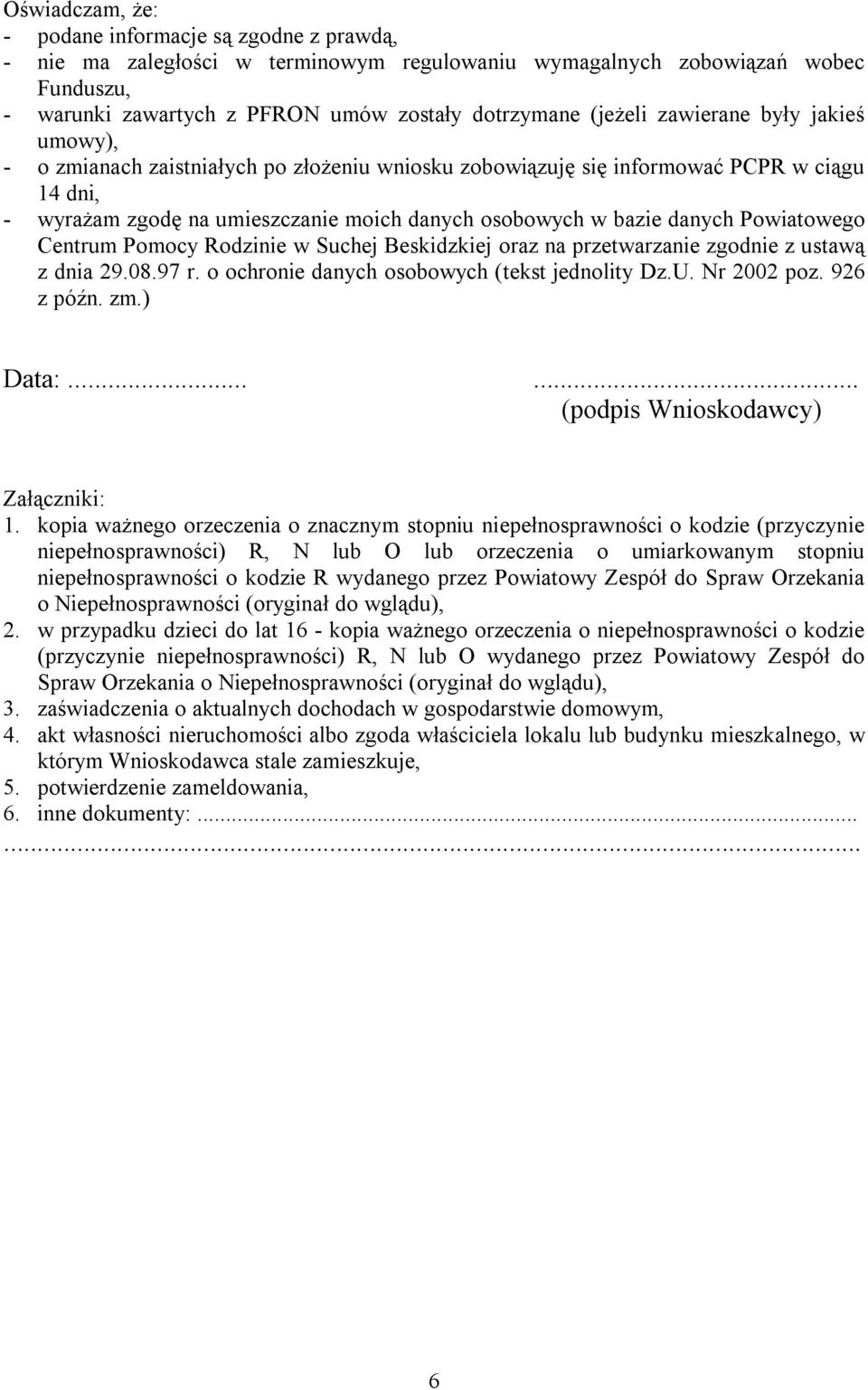 Powiatowego Centrum Pomocy Rodzinie w Suchej Beskidzkiej oraz na przetwarzanie zgodnie z ustawą z dnia 29.08.97 r. o ochronie danych osobowych (tekst jednolity Dz.U. Nr 2002 poz. 926 z późn. zm.